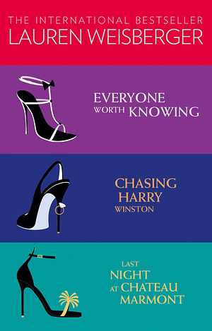 Lauren Weisberger 3-Book Collection: Everyone Worth Knowing, Chasing Harry Winston, Last Night at Chateau Marmont by Lauren Weisberger