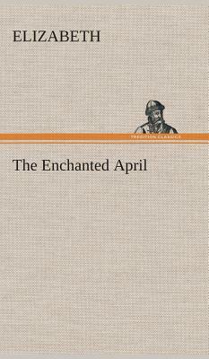 The Enchanted April by Elizabeth von Arnim