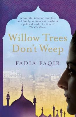 Willow Trees Don't Weep by Fadia Faqir