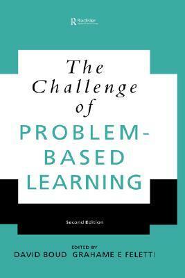 The Challenge of Problem-Based Learning by David Boud, Grahame Feletti