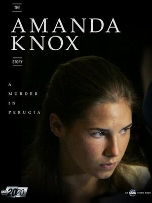 The Amanda Knox Story: A Murder in Perugia by ABC News