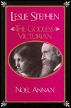 Leslie Stephen: The Godless Victorian by Noel Annan
