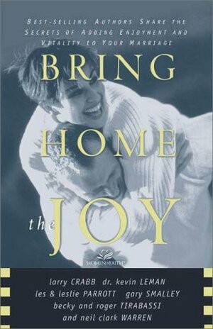 Bring Home the Joy by Les Parrott III, Gary Smalley, Larry Crabb
