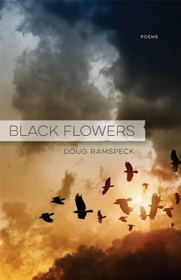 Black Flowers: Poems by Doug Ramspeck