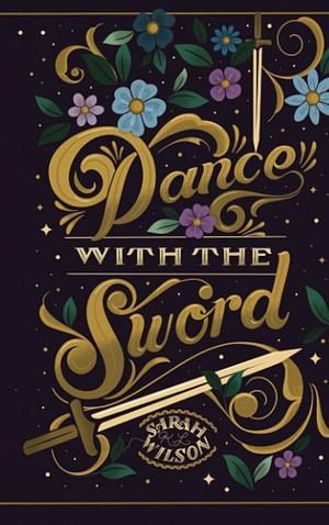 Dance With The Sword by Sarah K.L. Wilson