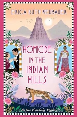 Homicide in the Indian Hills by Erica Ruth Neubauer