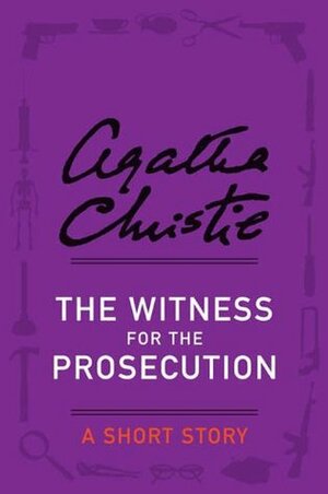 The Witness for the Prosecution: A Short Story by Agatha Christie