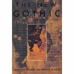 The New Gothic: A Collection of Contemporary Gothic Fiction by Bradford Morrow