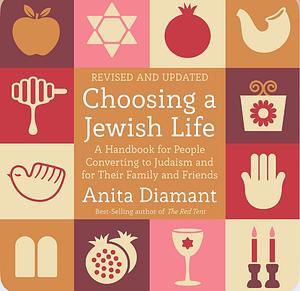 Choosing a Jewish Life, Revised and Updated: A Handbook for People Converting to Judaism and for Their Family and Friends by Anita Diamant