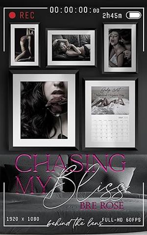 Chasing My Bliss by Bre Rose