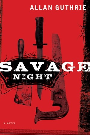 Savage Night by Allan Guthrie