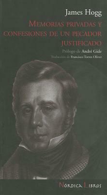 Memorias Privadas y Confesiones de Un Pecador Justificado by James Hogg