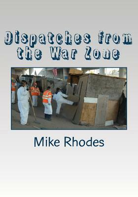 Dispatches from the War Zone by Mike Rhodes