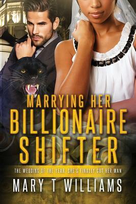 Marrying Her Billionaire Shifter: A BBW BWWM Paranormal Panther Romance by Mary T. Williams