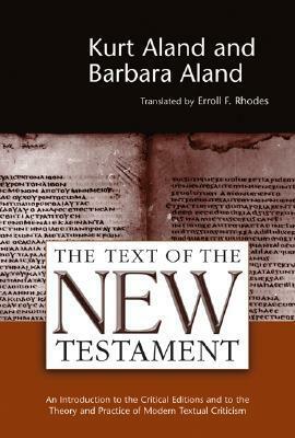 The Text of the New Testament: An Introduction to the Critical Editions and to the Theory and Practice of Modern Textual Criticism by Kurt Aland, Barbara Aland, Erroll F. Rhodes