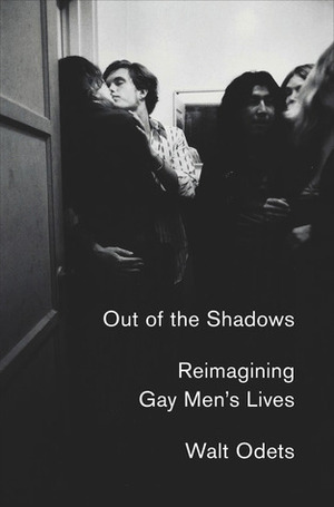 Out of the Shadows: The Psychology of Gay Men's Lives by Walt Odets