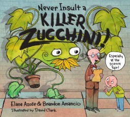 Never Insult a Killer Zucchini by Elana Azose, Brandon Amancio