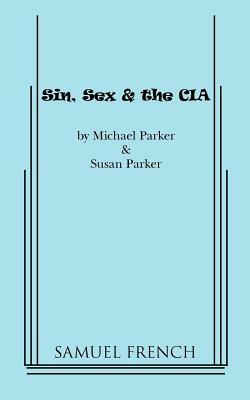 Sin, Sex & the CIA by Susan Parker, Michael Parker