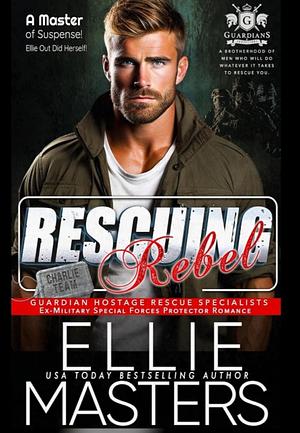 Rescuing Rebel by Ellie Masters, Ellie Masters