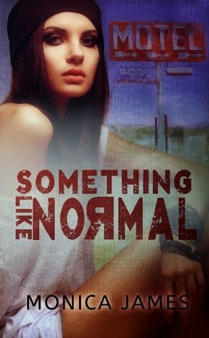 Something like Normal by Monica James