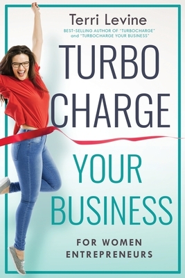 Turbocharge Your Business for Women Entrepreneurs by Terri Levine