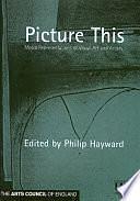 Picture this: Media Representations of Visual Art &amp; Artists by Philip Hayward