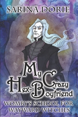 My Crazy Hex-Boyfriend: A Romantic Witch Mystery by Sarina Dorie
