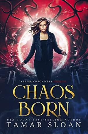 Chaos Born by Tamar Sloan