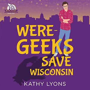 Were-Geeks Save Wisconsin by Kathy Lyons