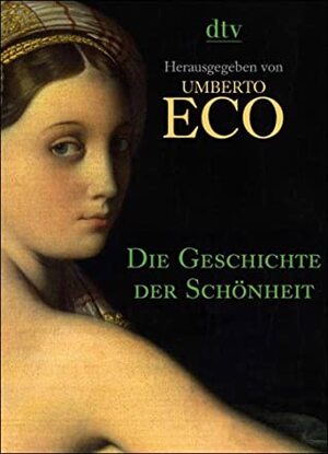 Die Geschichte der Schönheit by Umberto Eco, Friederike Hausmann, Martin Pfeiffer