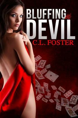 Bluffing the Devil by CL Foster