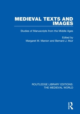 Medieval Texts and Images: Studies of Manuscripts from the Middle Ages by 