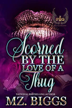 Scorned By The Love Of A Thug by Mz. Biggs