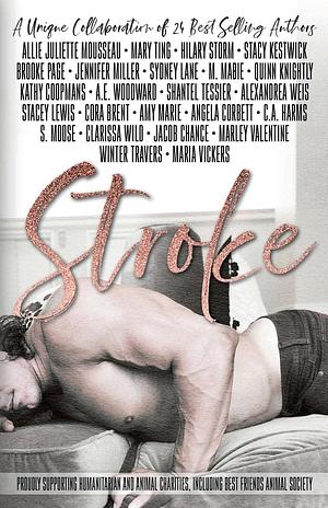 Stroke: An Enemies to Lovers, Billionaire Office Romance Collaboration from Twenty Four Authors by A. E. Woodward, Kathy Coopmans, Maria Vickers, Clarissa Wild, Jennifer Miller, Marley Valentine, Mary Ting, C. A. Harms, Stacy Kestwick, Allie Juliette Mousseau, Hilary Storm, Stacey Lewis, Quinn Knightly, S. Moose, Amy Marie, M. Mabie, Alexandrea Weis, Jacob Chance, Angela Corbett, Brooke Page, Shantel Tessier, Winter Travers, Cora Brent, Sydney Lane