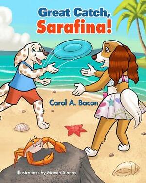 Great Catch, Sarafina! by Carol a. Bacon