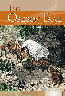 The Oregon Trail by Marcia Amidon Lusted