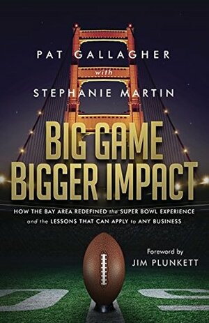 Big Game Bigger Impact by Stephanie Martin, Pat Gallagher