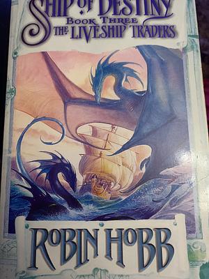 Ship of Destiny by Robin Hobb