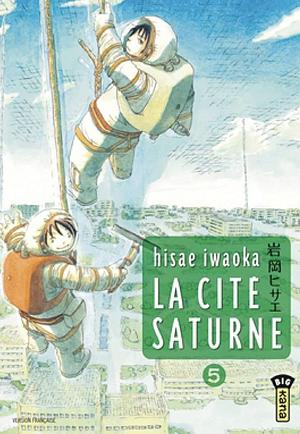 La Cité Saturne - Tome 5 by Hisae Iwaoka