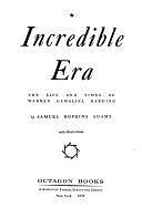 Incredible Era: The Life and Times of Warren Gamaliel Harding by Samuel Hopkins Adams