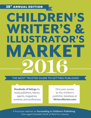 Children's Writer's & Illustrator's Market: The Most Trusted Guide to Getting Published by 