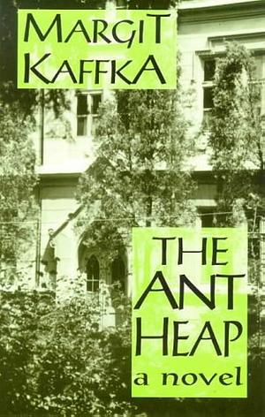 The Ant Heap by Margit Kaffka, Charlotte Franklin