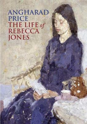 The Life of Rebecca Jones by Angharad Price