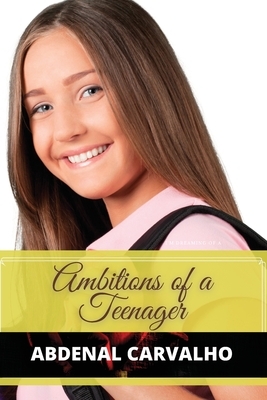 Ambitions of a Teenager by Abdenal Carvalho