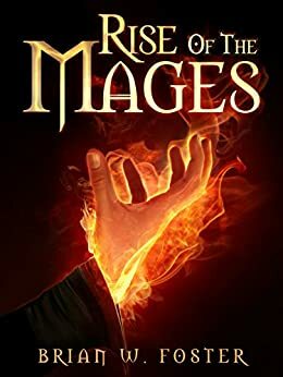 Rise of the Mages by Brian W. Foster