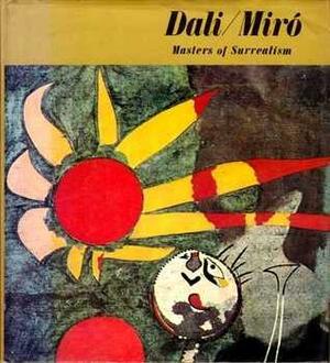 Dali/Miro Masters of Surrealism by Paul H. Walton
