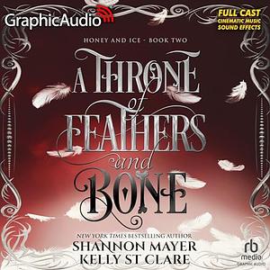 A Throne Of Feathers and Bone (Dramatized Adaptation) by Shannon Mayer, Kelly St. Clare
