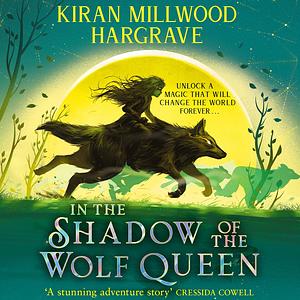 In the Shadow of the Wolf Queen by Kiran Millwood Hargrave