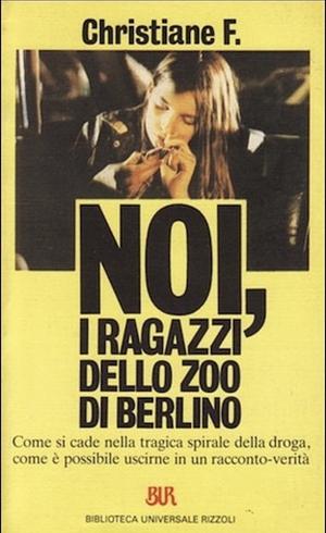 Noi, i ragazzi dello zoo di Berlino by Christiane F.