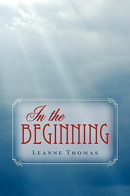 In the Beginning by Leanne Thomas